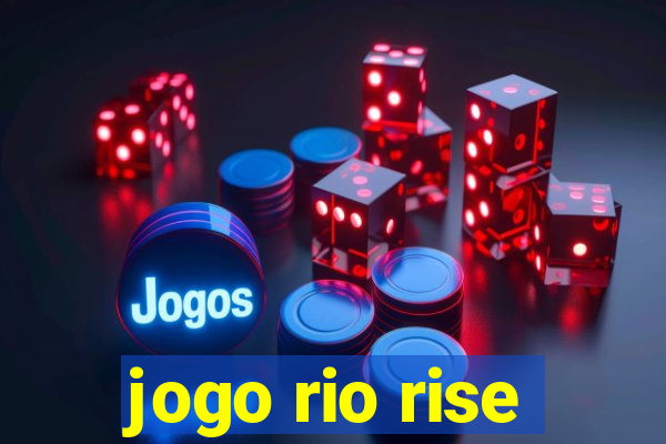 jogo rio rise